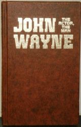 John Wayne: The Actor, The Man