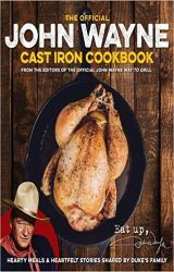 John Wayne Cast Iron Official Cookbook