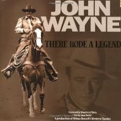 John Wayne: There Rode a Legend