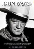 John Wayne: The Man Behind The Myth