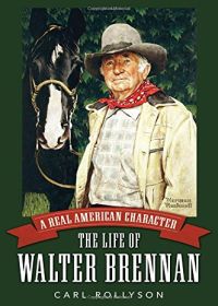 
A Real American Character: The Life of Walter Brennan