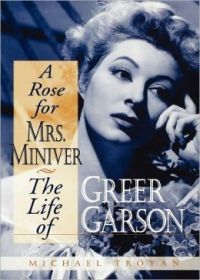 A Rose for Mrs. Miniver: The Life of Greer Garson