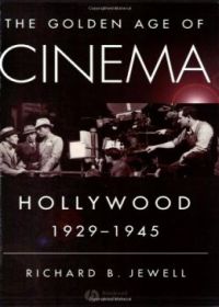 The Golden Age of Cinema: Hollywood, 1929-1945