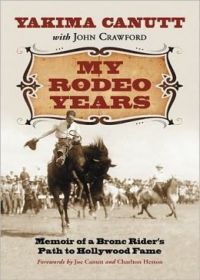 My Rodeo Years: Memoir of a Bronc Rider's Path to Hollywood Fame